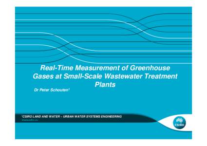 Real-Time Measurement of Greenhouse Gases at Small-Scale Wastewater Treatment Plants Dr Peter Schouten1  1