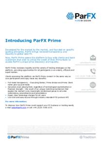 Introducing ParFX Prime Developed for the market by the market, and founded on specific guiding principles, ParFX brings renewed transparency and equality to global spot FX. Now, ParFX Prime opens the platform to buy-sid