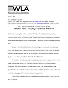 June 27, 2011 FOR IMMEDIATE RELEASE Contact: Lisa Strand, WLA Executive Director,  orJean Anderson, Literary Awards Committee Co-chair,  or2011 Wis