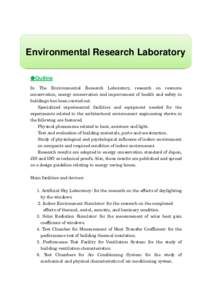Environmental Research Laboratory ●Outline In The Environmental Research Laboratory, research on resource conservation, energy conservation and improvement of health and safety in buildings has been carried out. Specia