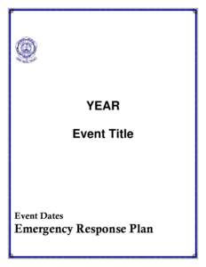 YEAR Event Title Event Dates  Emergency Response Plan