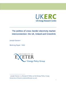 The politics of cross-border electricity market interconnection: the UK, Ireland and Greenlink Joseph Dutton1 Working Paper: 