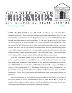 July / August / September[removed]Vol. 44 No. 3 FROM THE DESK OF THE STATE LIBRARIAN...More than 25 years ago the State of New Hampshire embarked on a venture to automate the libraries in the State to improve libraries ser
