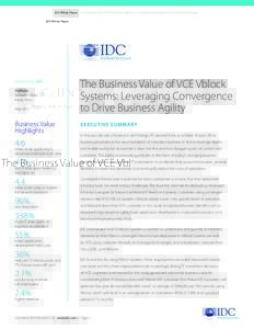IDC White Paper | The Business Value of VCE Vblock Systems: Leveraging Convergence to Drive Business Agility  Sponsored by: VCE Authors: Richard L. Villars	 Randy Perry