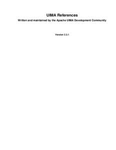 UIMA References Written and maintained by the Apache UIMA Development Community Version 2.3.1  Copyright © 2006, 2010 The Apache Software Foundation