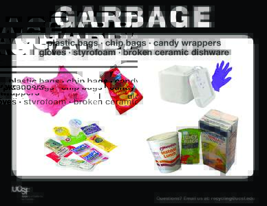 GARBAGE plastic bags ∙ chip bags ∙ candy wrappers gloves ∙ styrofoam ∙ broken ceramic dishware Questions? Email us at: [removed]