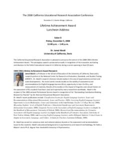 The 2008 California Educational Research Association Conference December 4-5, Rancho Mirage, California Lifetime Achievement Award Luncheon Address Salon D