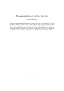 Homogenization of Lattice Systems Andrea Braides These notes contain the material related to the three lectures that I have delivered at the Workshop ‘Recent Advances in Homogenization’ held at INdAM, Rome in the wee