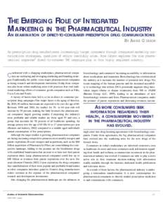 THE EMERGING ROLE OF INTEGRATED MARKETING IN THE PHARMACEUTICAL INDUSTRY AN EXAMINATION OF DIRECT-TO-CONSUMER PRESCRIPTION DRUG COMMUNICATIONS BY A NNE G IBSON As prescription drug manufacturers increasingly target consu