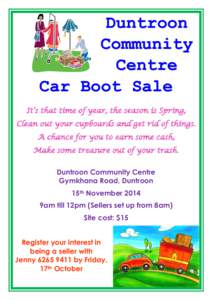 Duntroon Community Centre Car Boot Sale It’s that time of year, the season is Spring, Clean out your cupboards and get rid of things.