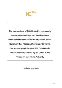The submissions of CSL Limited in response to the Consultation Paper on “Modification of Interconnection and Related Competition Issues Statement No. 7 (Second Revision) ‘Carrier-toCarrier Charging Principles’ (for