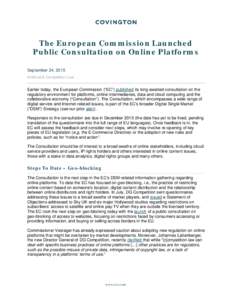 The European Commission Launched Public Consultation on Online Platforms September 24, 2015 Antitrust & Competition Law  Earlier today, the European Commission (“EC”) published its long-awaited consultation on the
