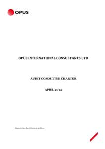 OPUS INTERNATIONAL CONSULTANTS LTD  AUDIT COMMITTEE CHARTER APRIL 2014