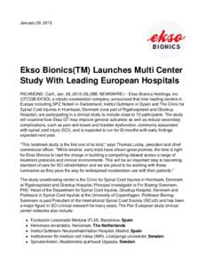 January 29, 2015  Ekso Bionics(TM) Launches Multi Center Study With Leading European Hospitals RICHMOND, Calif., Jan. 29, 2015 (GLOBE NEWSWIRE) -- Ekso Bionics Holdings, Inc. (OTCQB:EKSO), a robotic exoskeleton company, 