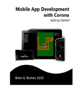 Mobile App Development with Corona: Getting Started SAMPLE Brian G. Burton, Ed.D.