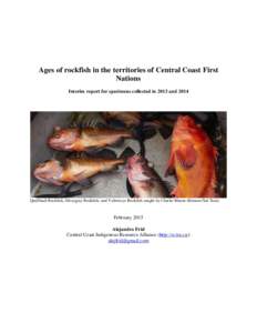 Ages of rockfish in the territories of Central Coast First Nations Interim report for specimens collected in 2013 and 2014 Quillback Rockfish, Silvergray Rockfish, and Yelloweye Rockfish caught by Charlie Mason (Kitasoo/