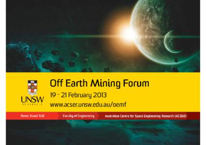 Off Earth Mining Forum 19 – 21 February 2013 www.acser.unsw.edu.au/oemf Thank you to our Sponsors