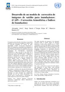 CIAF | Centro de Investigación y Desarrollo en Información Geográfica del IGAC UN-SPIDER Regional Support Office in Colombia Desarrollo de un modelo de corrección de imágenes de satélite para inundaciones: (CAIN - 