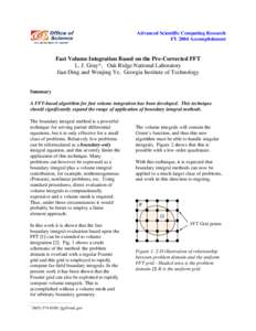 Advanced Scientific Computing Research FY 2004 Accomplishment Fast Volume Integration Based on the Pre-Corrected FFT L. J. Gray*, Oak Ridge National Laboratory Jian Ding and Wenjing Ye, Georgia Institute of Technology