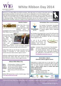 White Ribbon Day 2014 Welcome to our White Ribbon Day (WRD) newsletter. WRD takes place on Tuesday 25 November and in this special edition newsletter we share with you events that are taking place across the Grampians re