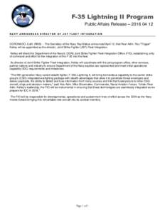 F-35 Lightning II Program Public Affairs Release – NAVY ANNOUNCES DIRECTOR OF JSF FLEET INTEGRATION CORONADO, Calif. (NNS) -- The Secretary of the Navy Ray Mabus announced April 12, that Rear Adm. Roy 