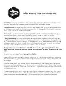 ONPA Monthly Still Clip Contest Rules  The ONPA monthly clip contest is now both entered and judged online. Photos entered in the contest must have been published in print or online on your school or newspaper’s websit