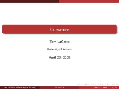 Curvature Tom LaGatta University of Arizona April 23, 2008