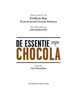 Onder redactie van  Frédéric Bau École du Grand Chocolat Valrhona Met medewerking van