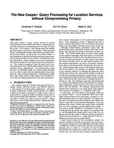 The New Casper: Query Processing for Location Services without Compromising Privacy ∗ Mohamed F. Mokbel1 1