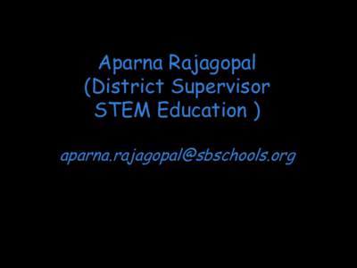 Aparna Rajagopal (District Supervisor STEM Education )   Possible Placements in Grade 9