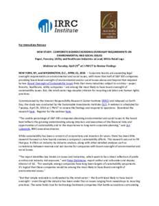 For Immediate Release NEW STUDY: CORPORATE BOARDS EXCEEDING OVERSIGHT REQUIREMENTS ON ENVIRONMENTAL AND SOCIAL ISSUES Paper, Forestry, Utility and Healthcare Industries at Lead, While Retail Lags Webinar on Tuesday, Apri