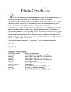 Principal Newsletter WOW! The weather this month has really played tricks with us with temperatures of 40 – 50 degree days and then a major blast of below freezing temps, but that’s New England! Our students have bee