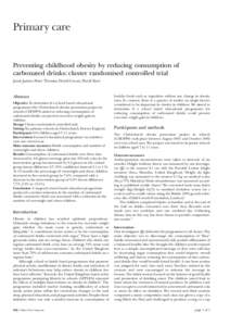 Primary care  Preventing childhood obesity by reducing consumption of carbonated drinks: cluster randomised controlled trial Janet James, Peter Thomas, David Cavan, David Kerr