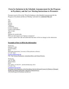 Form for Inclusion in the Schedule Announcement for the Program in Psychiatry and the Law Meeting Instructions to Presenters Presenters need to fill out this “Form for Inclusion in the Schedule Announcement for the Pro