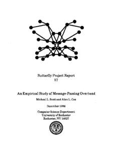Butterfly Project Report  17 An Empirical Study of Message-Passing Overhead Michael L. Scott and Alan L. Cox