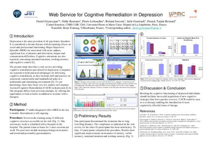 Web Service for Cognitive Remediation in Depression Ouriel Grynszpan1*, Odile Komano1, Pierre Leboucher1, Roland Jouvent1, Julie Guertault2, Franck Tarpin Bernard2 1Centre Emotion, CNRS USR 3246, Université Pierre et Ma