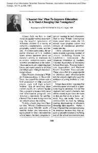 Essays of an Information Scientist: Science Reviews, Journalism Inventiveness and Other Essays, Vol:14, p.338, 1991 ‘Channel One’ Plan To Improve Education: Is It Short-Changing Our Youngsters? Reprinted from THE SCI