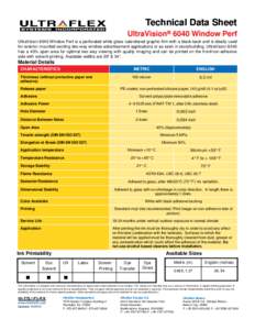 Technical Data Sheet UltraVision® 6040 Window Perf UltraVision 6040 Window Perf is a perforated white gloss calendared graphic film with a black back and is ideally used for exterior mounted exciting two-way window adve