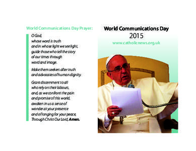 World Communications Day Prayer: O God, whose word is truth and in whose light we see light, guide those who tell the story of our times through