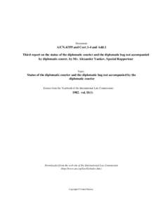 Document:-  A/CNand Corr.1-4 and Add.1 Third report on the status of the diplomatic courier and the diplomatic bag not accompanied by diplomatic courer, by Mr. Alexander Yankov, Special Rapporteur