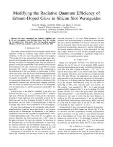 Modifying the Radiative Quantum Efficiency of Erbium-Doped Glass in Silicon Slot Waveguides Ryan M. Briggs, Gerald M. Miller, and Harry A. Atwater Thomas J. Watson Laboratory of Applied Physics California Institute of Te