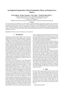 An Empirical Exploration of Moral Foundations Theory in Partisan News Sources Dean Fulgoni1 , Jordan Carpenter2 , Lyle Ungar1,2 , Daniel Preot¸iuc-Pietro1,2 1  Computer and Information Science, 3330 Walnut St.,Philadelp