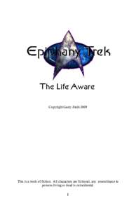 The Life Aware  The Life Aware Copyright Garry StahlThis is a work of fiction. All characters are fictional, any resemblance to