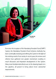 MS ANNA WU CHAIRMAN Ever since the inception of the Mandatory Provident Fund (“MPF”) System, the Mandatory Provident Fund Schemes Authority has been continually reviewing and refining the System in the light of