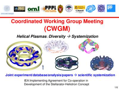 Coordinated Working Group Meeting  (CWGM) Helical Plasmas：Diversity  Systemization  Joint experiment/database/analysis/papers  scientific systemization