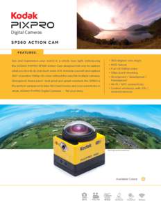 SP360 ACTION CAM FEATURE S : See and experience your world in a whole new light. Introducing •	360-degree view angle