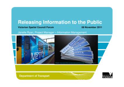 Releasing Information to the Public Victorian Spatial Council Forum 08 November[removed]Janelle Ryan, Project Manager – Information Management