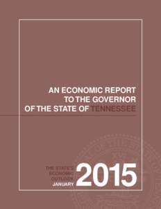 AN ECONOMIC REPORT TO THE GOVERNOR OF THE STATE OF TENNESSEE THE STATE’S ECONOMIC