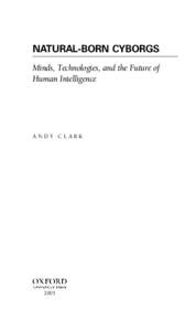 Natural-born Cyborgs : Minds, Technologies, and the Future of Human Intelligence