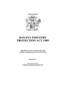 Queensland  BANANA INDUSTRY PROTECTION ACT[removed]Reprinted as in force on 20 December 1995
